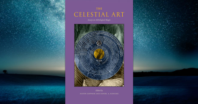 The Celestial Art: Essays on Astrological Magic