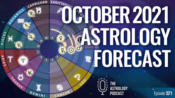 October Astrology Forecast 2021 The Astrology Podcast