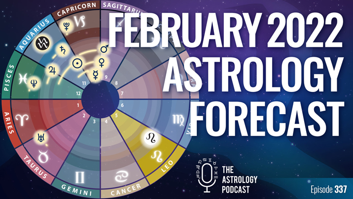 February 2022 Astrology Forecast The Astrology Podcast