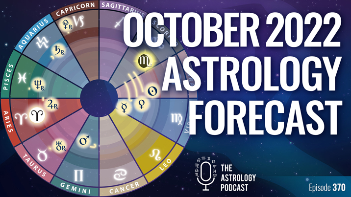 Astrology Forecast for October 2022 The Astrology Podcast