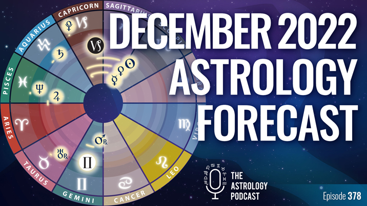 Astrology Forecast for December 2022 The Astrology Podcast