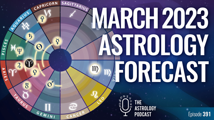 Astrology Forecast for March 2023 The Astrology Podcast