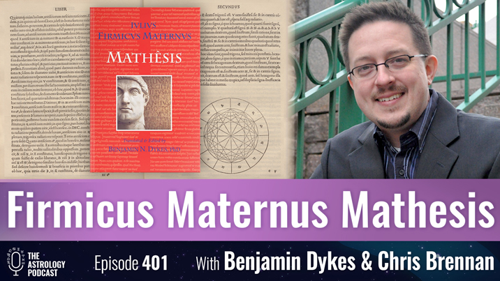 The Mathesis of Firmicus Maternus, with Benjamin Dykes
