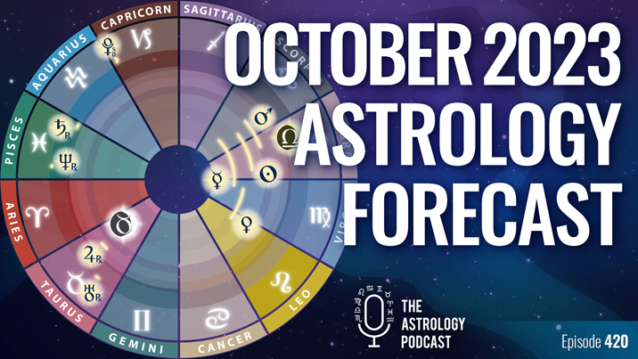 Astrology Forecast October 2023 The Astrology Podcast