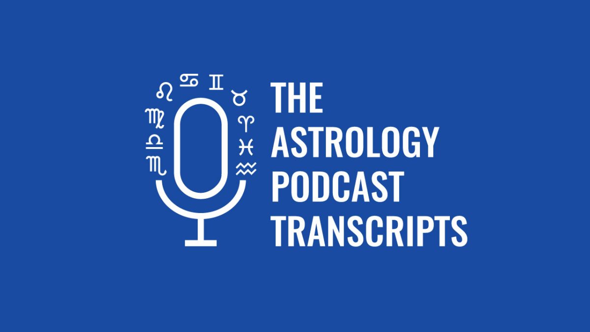 The Astrology Podcast Transcripts